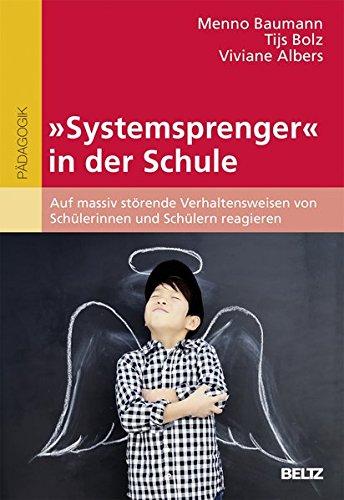 »Systemsprenger« in der Schule: Auf massiv störende Verhaltensweisen von Schülerinnen und Schülern reagieren. Mit Online-Material