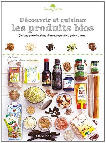 Découvrir et cuisiner les produits bios : lait d'amande, huile d'argan, rapadura, quinoa, orge...