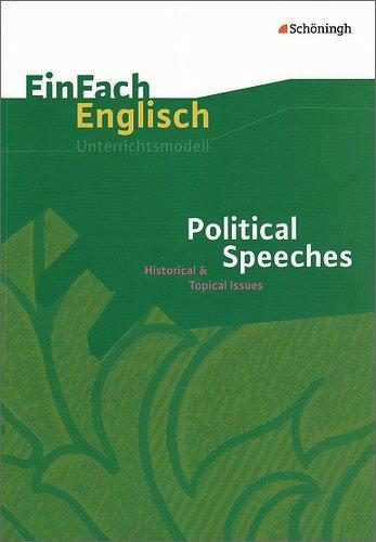 EinFach Englisch Unterrichtsmodelle. Unterrichtsmodelle für die Schulpraxis: EinFach Englisch Unterrichtsmodelle: Political Speeches: Historical & Topical Issues