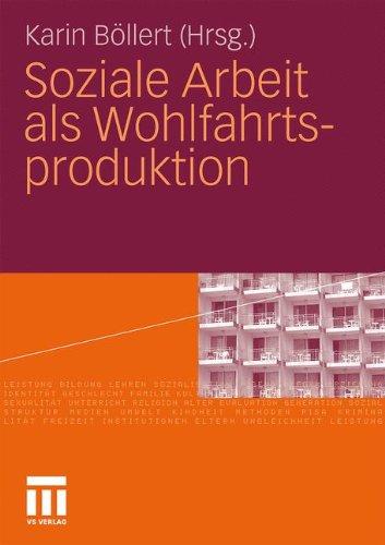 Soziale Arbeit Als Wohlfahrtsproduktion (German Edition)