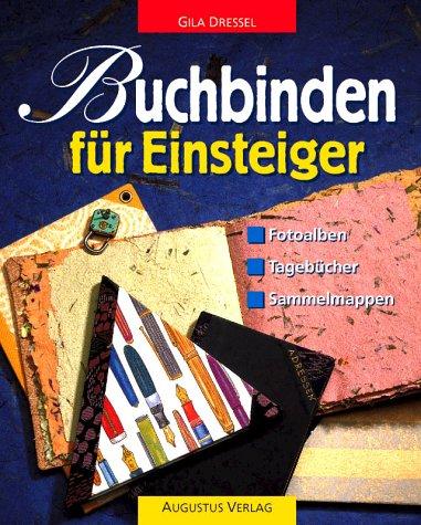 Buchbinden für Einsteiger. Fotoalben, Tagebücher, Sammelmappen