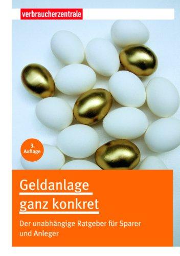 Geldanlage ganz konkret: Der unabhängige Ratgeber für Sparer und Anleger