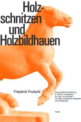 Holzschnitzen und Holzbildhauen