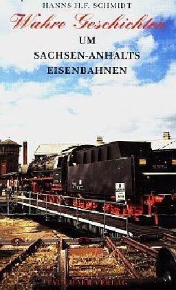 Wahre Geschichten um Sachsen-Anhalts Eisenbahnen