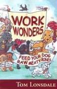 Work Wonders: Feed Your Dog Raw Meaty Bones