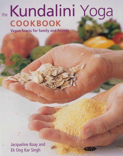 The Kundalini Yoga Cookbook: Vegan Feasts for Family and Friends