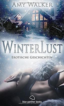 WinterLust | Erotische Geschichten (Harter Sex, Jüngere, Kopfkino, Lust, Paarsex MFMF, Streng) Zur kalten Jahreszeit geht s besonders heiß zur Sache!