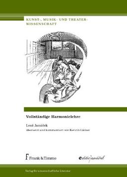 Leos Janácek: Vollständige Harmonielehre: übersetzt und kommentiert von Kerstin Lücker