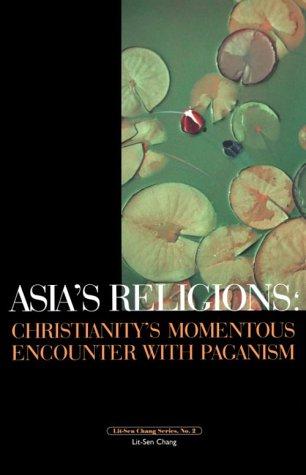 Asia's Religions: Christianity's Momentous Encounter with Paganism (Horizon)