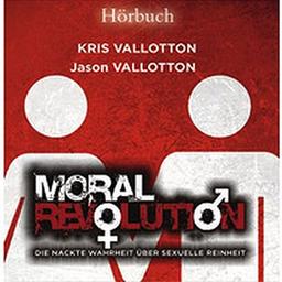 Moral Revolution - Hörbuch: Die nackte Wahrheit über sexuelle Reinheit