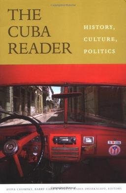 The Cuba Reader: History, Culture, Politics (Latin America Readers)