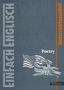 EinFach Englisch Unterrichtsmodelle. Unterrichtsmodelle für die Schulpraxis: EinFach Englisch Unterrichtsmodelle: Poetry