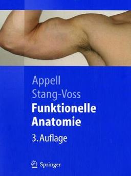 Funktionelle Anatomie: Grundlagen sportlicher Leistung und Bewegung