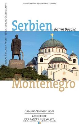 Serbien. Montenegro: Geschichte und Gegenwart. Ost- und Südeuropa. Geschichte der Länder und Völker