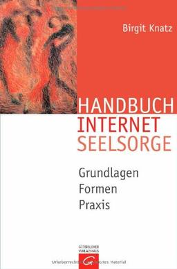 Handbuch Internetseelsorge: Grundlagen - Formen - Praxis