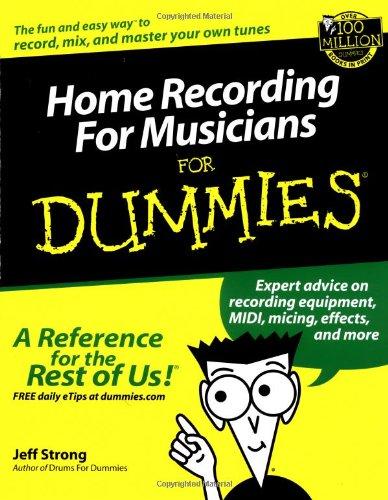 Home Recording for Musicians for Dummies. (For Dummies (Lifestyles Paperback))