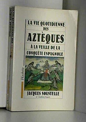 La Vie quotidienne des Aztèques à la veille de la conquête espagnole