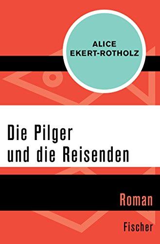 Die Pilger und die Reisenden: Roman