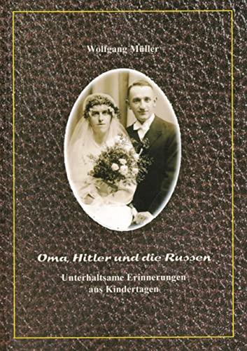 Oma, Hitler und die Russen – Unterhaltsame Erinnerungen aus Kindertagen