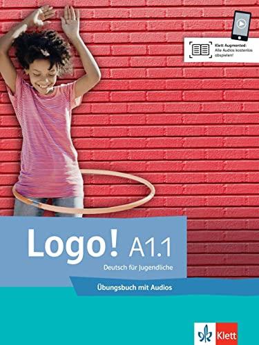 Logo! A1.1: Deutsch für Jugendliche. Übungsbuch mit Audios