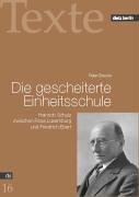 Die gescheiterte Einheitsschule. Heinrich Schulz - Parteisoldat zwischen Rosa Luxemburg und Friedrich Ebert