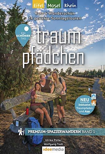 Traumpfädchen mit Traumpfaden - Ein schöner Tag Rhein/Mosel/Eifel: Kurz & schön: Die besten Premium-Spazierwanderwege zwischen 3 und 7 Kilometern (Ein ... Premium / Premiumwanderführer von Ideemedia)