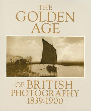 The Golden Age of British Photography 1839-1900: Photographs from the Victoria and Albert Museum