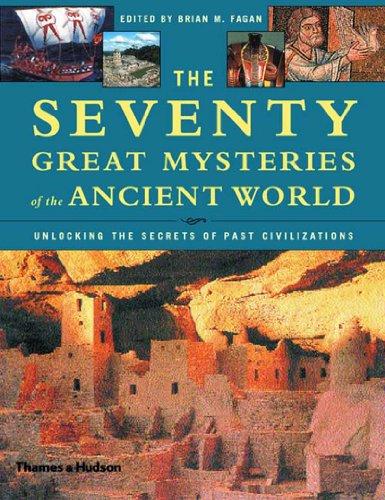 Seventy Great Mysteries of the Ancient World: Unlocking the Secrets of Past Civilizations