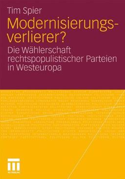 Modernisierungsverlierer?: Die Wählerschaft Rechtspopulistischer Parteien in Westeuropa (German Edition)