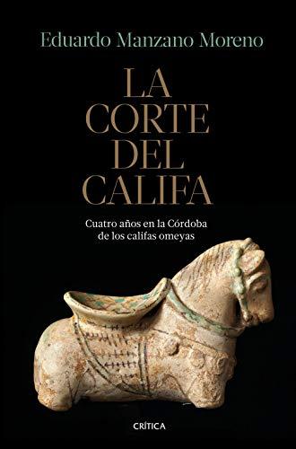 La corte del califa : cuatro años en la Córdoba de los omeyas (Serie Mayor)