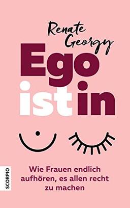 EGOistIN: Wie Frauen endlich aufhören, es allen recht zu machen