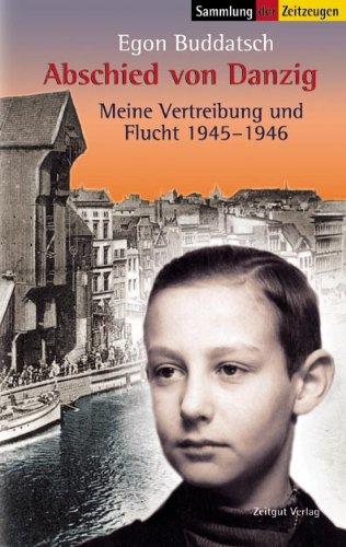 Abschied von Danzig: Meine Vertreibung und Flucht 1945-1946