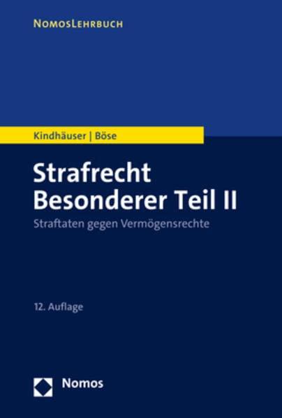 Strafrecht Besonderer Teil II: Straftaten gegen Vermögensrechte (Nomoslehrbuch)