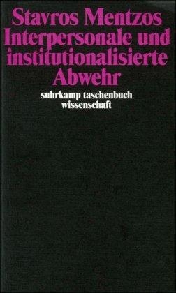 Interpersonale und institutionalisierte Abwehr (suhrkamp taschenbuch wissenschaft)