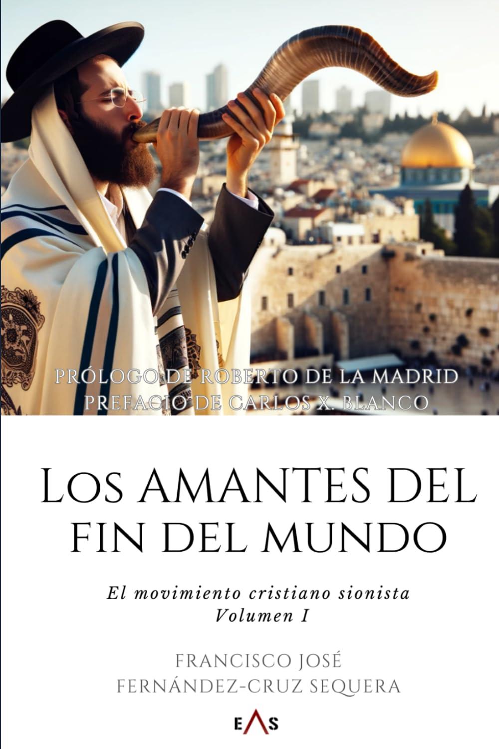 Los amantes del fin del mundo (El movimiento cristiano sionista, Band 1)