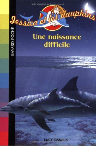 Jessica et les dauphins. Vol. 4. Une naissance difficile