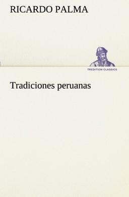 Tradiciones peruanas (TREDITION CLASSICS)