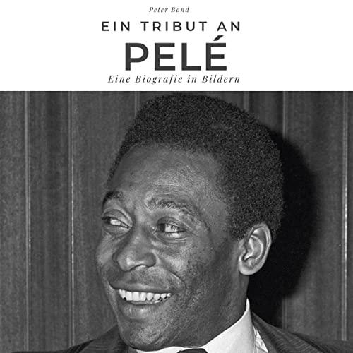 Ein Tribut an Pelé: Eine Biografie in Bildern