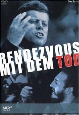 Rendezvous mit dem Tod - Warum John F. Kennedy sterben musste