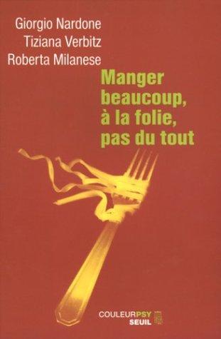 Manger beaucoup, à la folie, pas du tout : la thérapie stratégique face aux troubles alimentaires