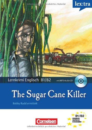 Lextra - Englisch - Lernkrimis: Bobby Rudd ermittelt: B1-B2 - The Sugar Cane Killer: Krimi-Lektüre mit MP3-Hörbuch: Krimi-Lektüre mit Hörbuch. Europäischer Referenzrahmen B1/B2