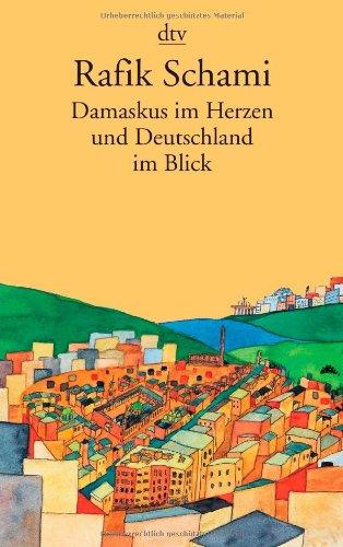 Damaskus im Herzen: und Deutschland im Blick