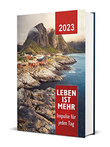 Leben ist mehr 2023 - Hardcover: Impulse für jeden Tag