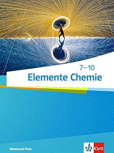 Elemente Chemie 7-10. Ausgabe Rheinland-Pfalz: Schulbuch Klassen 7-10