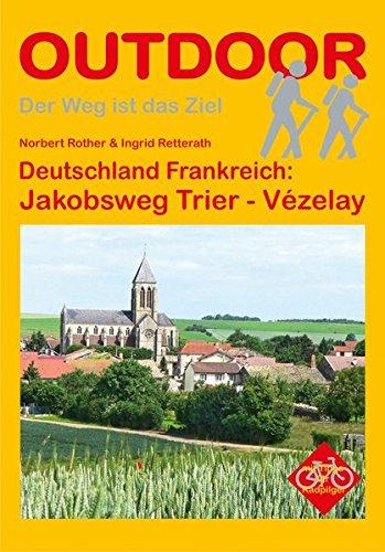 Deutschland Frankreich: Jakobsweg Trier - Vézelay (OutdoorHandbuch)