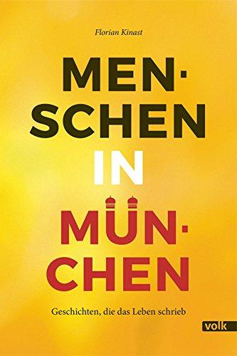 Menschen in München: Geschichten, die das Leben schrieb