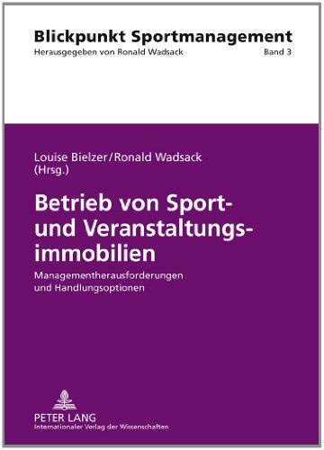 Betrieb von Sport- und Veranstaltungsimmobilien: Managementherausforderungen und Handlungsoptionen