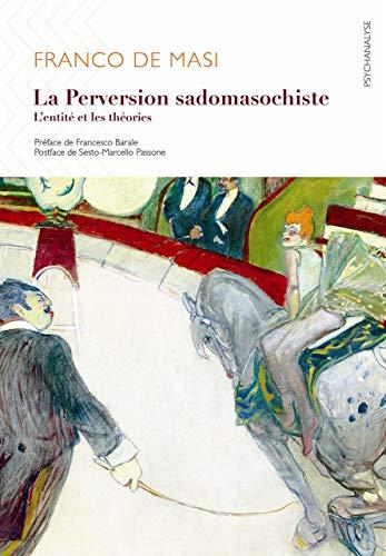 La perversion sadomasochiste : l'entité et les théories