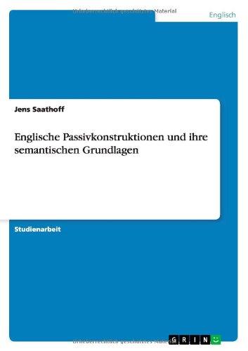 Englische Passivkonstruktionen und ihre semantischen Grundlagen