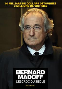 Bernard Madoff, l'escroc du siècle : 50 milliards de dollars détournés, 3 millions de victimes